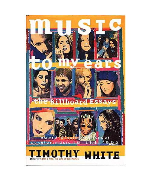 Music to My Ears: The Billboard Essays : Profiles of Popular Music in the '90s