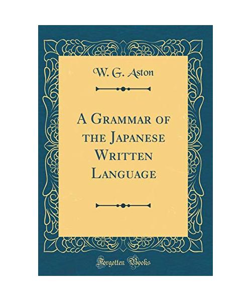 A Grammar of the Japanese Written Language (Classic Reprint)