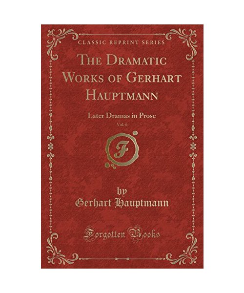The Dramatic Works of Gerhart Hauptmann, Vol. 6
