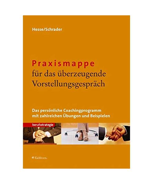Praxismappe für das überzeugende Vorstellungsgespräch.: Das persönliche Coachingprogramm mit zahlreichen Übungen und Beispielen.