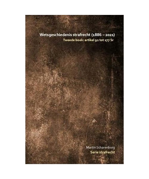 Wetsgeschiedenis strafrecht: artikel 92 tot 177 Sr