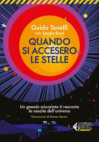 Quando si accesero le stelle. Un grande scienziato ti racconta la nascita dell'universo