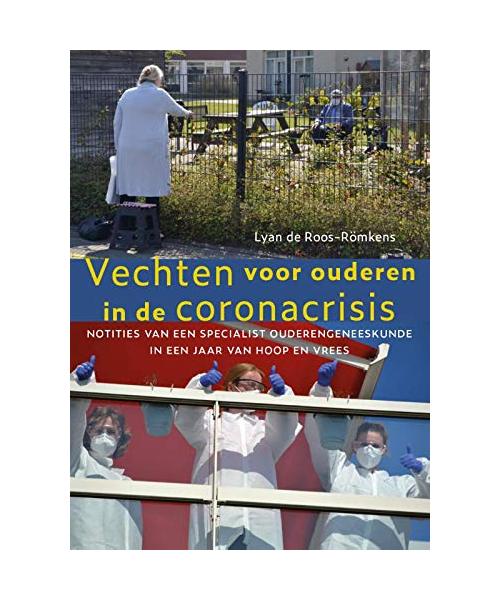 Vechten voor ouderen in de coronacrisis: notities van een specialist ouderengeneeskunde in een jaar van hoop en vrees (Adveniat)