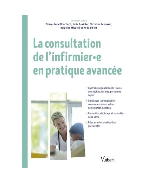 La consultation de l'infirmier et l'infirmière en pratique avancée (IPA): Approche populationnelle / Outils pour la consultation / Prévention et dépistage / Prise en soins de situations prévalentes
