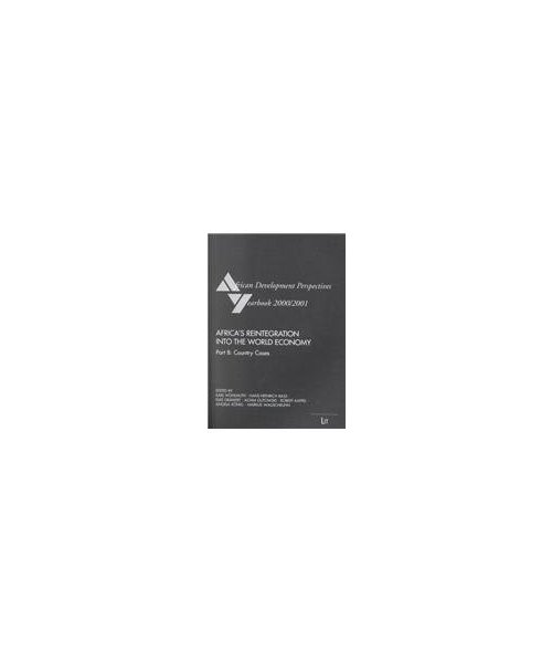 African Development Perspectives Yearbook. Hrsg. v.Research Group on African Development Perspectives, Bremen.: 2000/2001. Africa's Reintegration into The World Economy