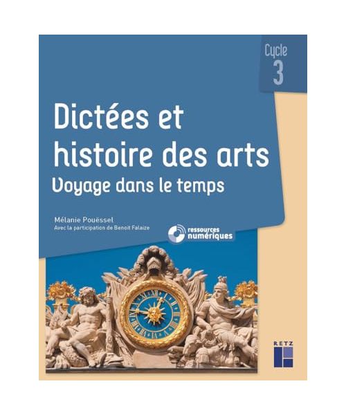 Dictées et Histoire des arts CM - Voyage dans le temps - + ressources numériques