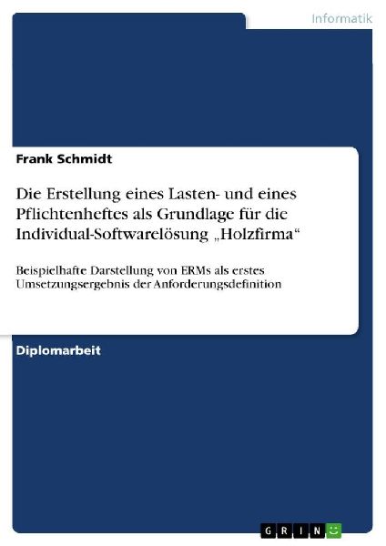 Die Erstellung eines Lasten- und eines Pflichtenheftes als Grundlage für die Individual-Softwarelösung "Holzfirma"