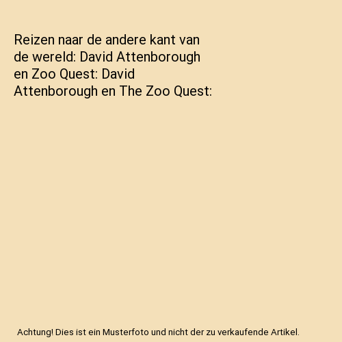 Reizen naar de andere kant van de wereld: David Attenborough en Zoo Quest: David Attenborough en The Zoo Quest