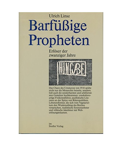 Barfüßige Propheten. Erlöser der zwanziger Jahre