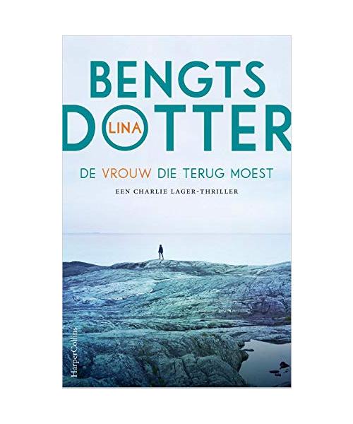 De vrouw die terug moest: een Charlie Lager-thriller (Charlie Lager-trilogie, 1)