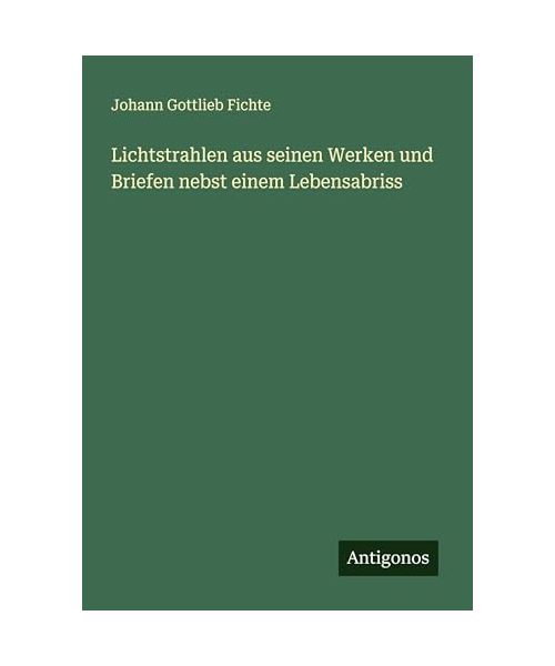 Lichtstrahlen aus seinen Werken und Briefen nebst einem Lebensabriss