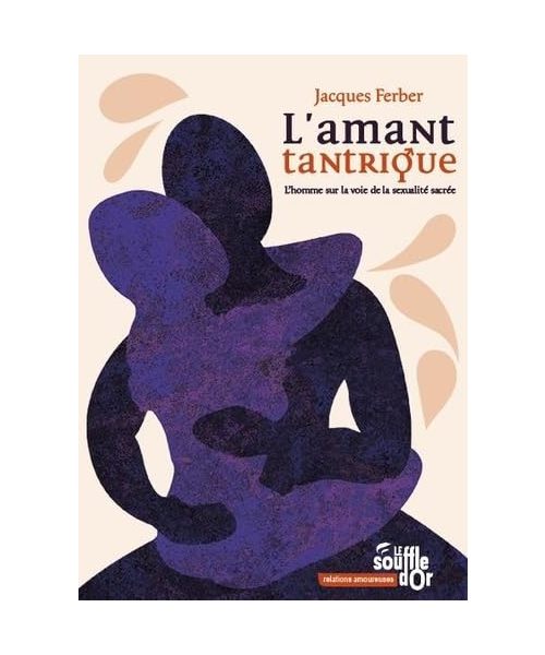 L'amant tantrique: L'homme sur la voie de la sexualité sacrée