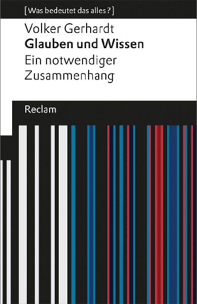 Glauben und Wissen. Ein notwendiger Zusammenhang