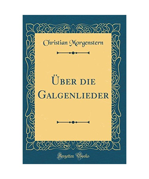 Über die Galgenlieder (Classic Reprint)
