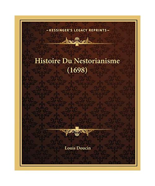 Histoire Du Nestorianisme (1698)
