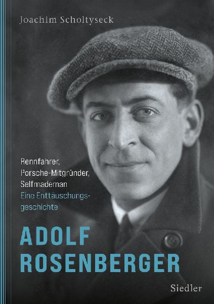 Adolf Rosenberger - Rennfahrer, Porsche-Mitgründer, Selfmademan