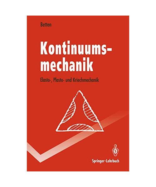 Kontinuumsmechanik: Elasto-, Plasto- und Kriechmechanik (Springer-Lehrbuch)