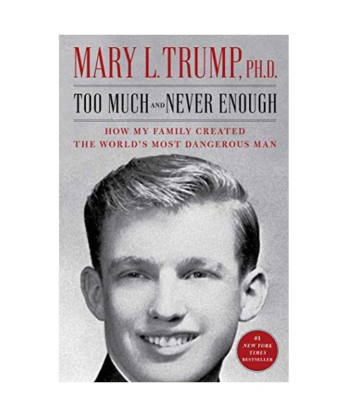 Too Much and Never Enough: How My Family Created the World's Most Dangerous Man