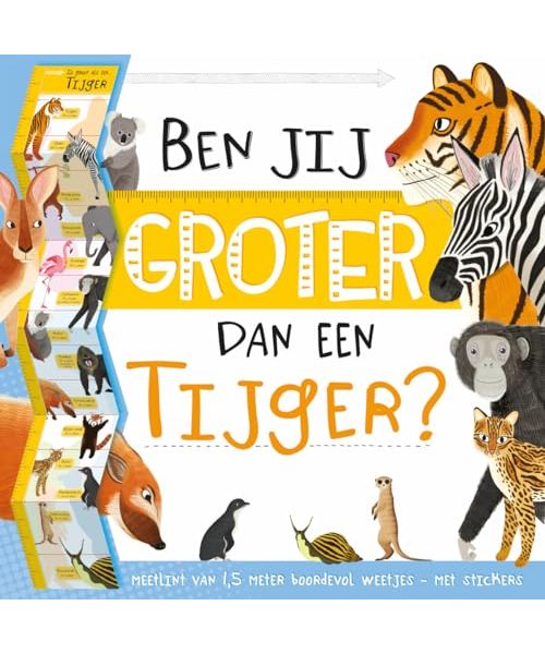 Ben jij groter dan een Tijger?: Groeimeter van 1,5 meter boordevol weetjes - met stickers