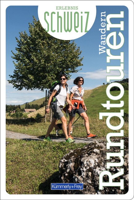 Rundtouren Wandern Erlebnis Schweiz (Kümmerly+Frey Freizeitbücher)