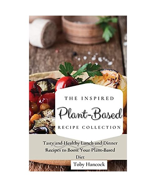 The Inspired Plant-Based Recipe Collection