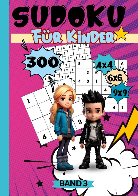 Sudoku Buch für Kinder: Band 3: 300 Sudokus für Kinder ab 6-8 Jahren. Sehr leicht bis schwer. 4x4, 6x6 und 9x9 Gitter. Sudoku Kids. Sudoku Kinder.