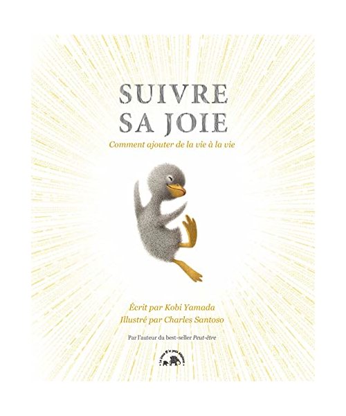 Suivre sa joie: Comment ajouter de la vie à la vie
