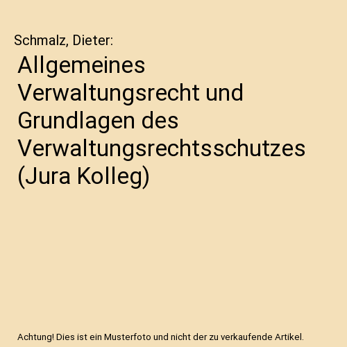 Allgemeines Verwaltungsrecht und Grundlagen des Verwaltungsrechtsschutzes (Jura Kolleg)