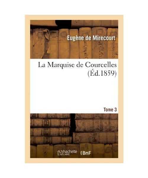 La Marquise de Courcelles. Tome 3
