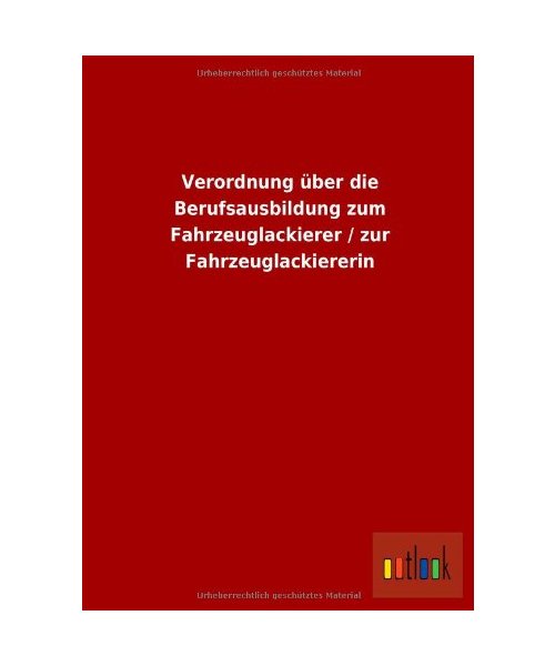 Verordnung über die Berufsausbildung zum Fahrzeuglackierer / zur Fahrzeuglackiererin