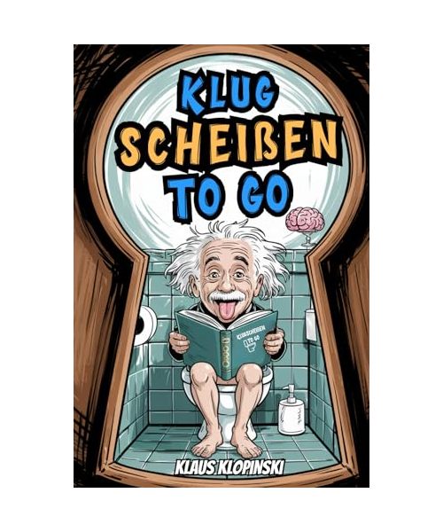Klugscheißen to go: Unnützes Wissen für Männer – Das perfekte Geschenk für Klo & Kopf