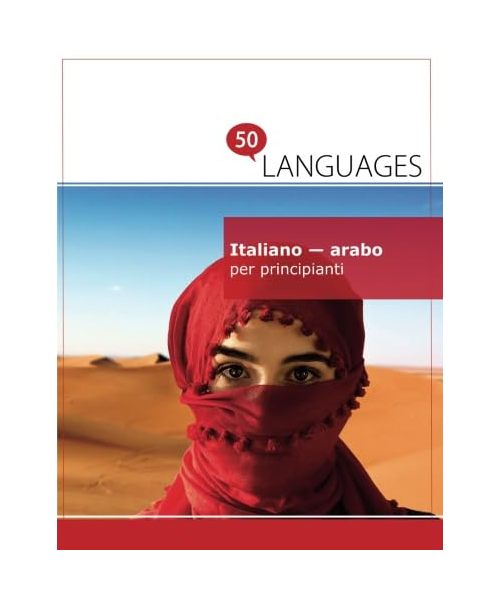 Italiano - arabo per principianti: Un Libro In Due Lingue
