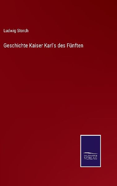Geschichte Kaiser Karl's des Fünften