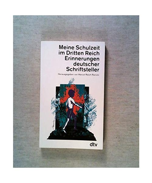 Meine Schulzeit im Dritten Reich: Erinnerungen deutscher Schriftsteller
