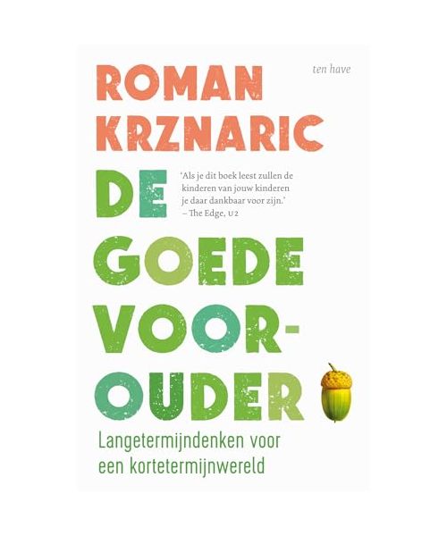 De goede voorouder: langetermijndenken voor een kortetermijnwereld