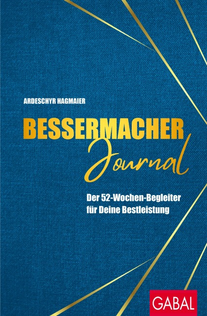 Bessermacher-Journal: Der 52-Wochen-Begleiter für Deine Bestleistung (Dein Leben)