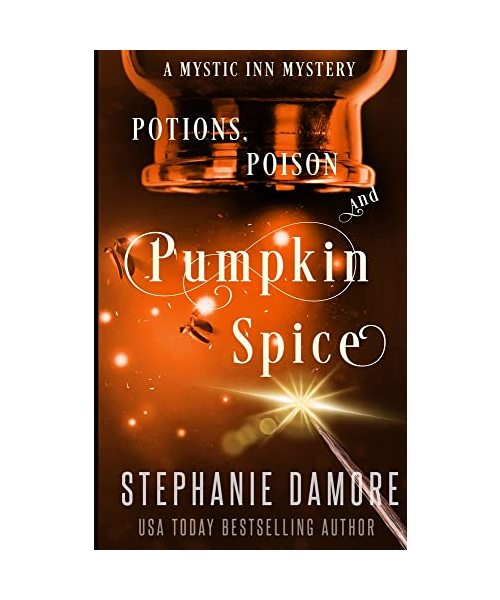 Potions, Poison, and Pumpkin Spice: A Paranormal Cozy Mystery