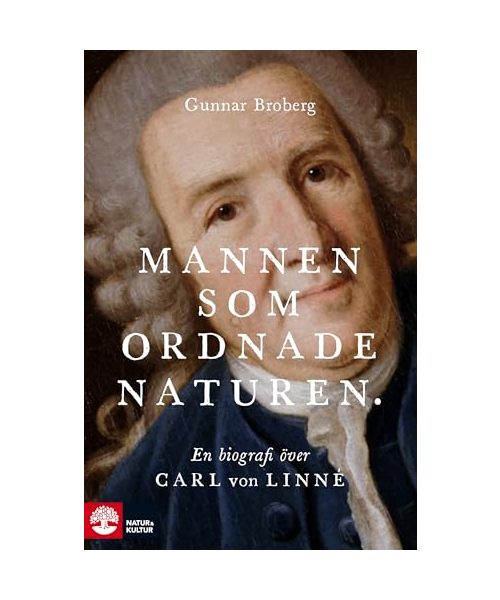 Mannen som ordnade naturen : En biografi över Carl von Linné