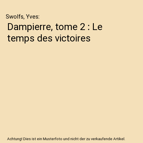 Dampierre, tome 2 : Le temps des victoires