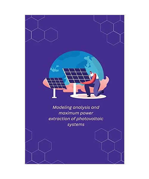 Modeling analysis and maximum power extraction of photovoltaic systems