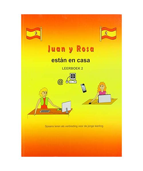 Juan y Rosa están en casa: Spaans leren als verbreding voor de jonge leerling (Juan y Rosa, 2)