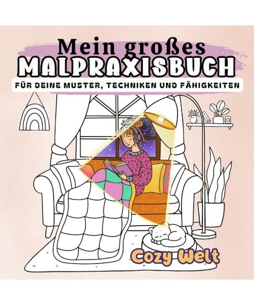 Mein großes Malpraxisbuch: Auf über 200 Seiten kannst du deine Lieblingsfarbkombinationen, -muster und -texturen üben. Erstelle dein persönliches Mal-Lexikon. (Cozy Welt (dt.))