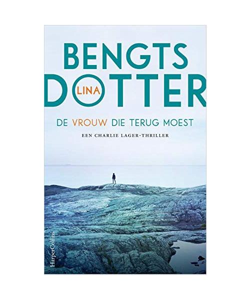 De vrouw die terug moest: Een Charlie Lager-Thriller (Charlie Lager-trilogie, 1)