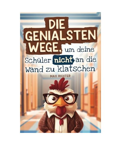 Die genialsten Wege, um deine Schüler nicht an die Wand zu klatschen