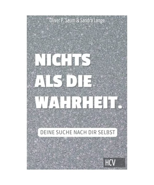 Nichts als die Wahrheit - Deine Suche nach dir selbst: Buch zur Selbstreflexion | Übungen | Ziele | Träume | Selbstliebe