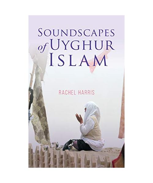 Soundscapes of Uyghur Islam