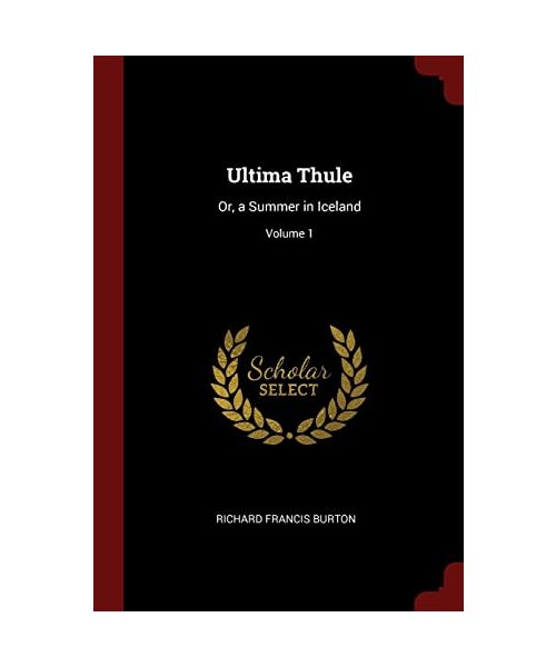 Ultima Thule: Or, a Summer in Iceland; Volume 1