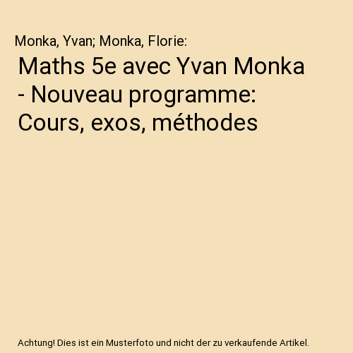 Maths 5e avec Yvan Monka - Nouveau programme: Cours, exos, méthodes