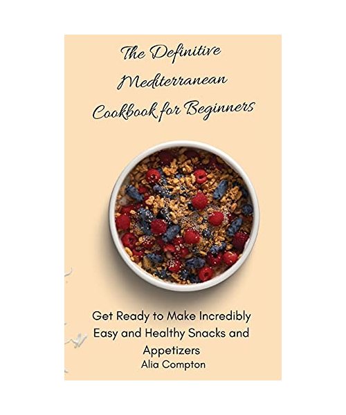 The Definitive Mediterranean Cookbook for Beginners