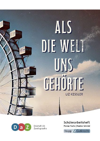 Als die Welt uns gehörte - Schülerarbeitsheft für Deutsch als Zweitsprache